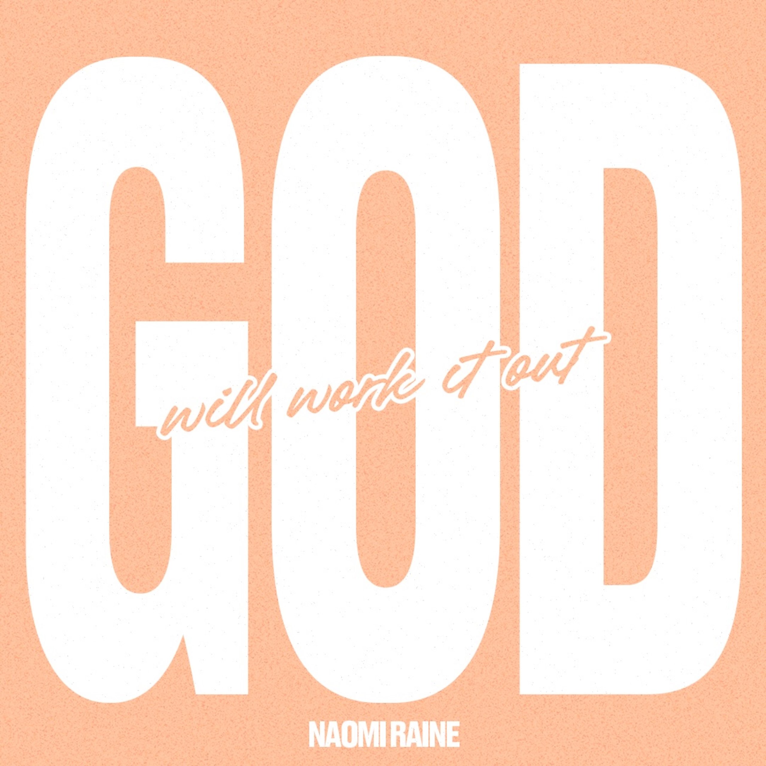 Audio | Naomi Raine – God Will Work It Out 
