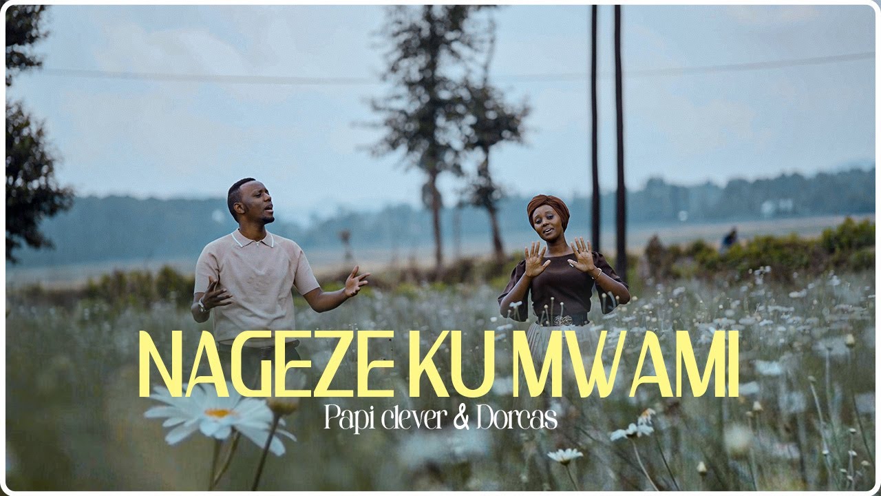 Audio | Papi Clever X Dorcas – Nageze Ku Mwami (Roho Yangu Inaimba)